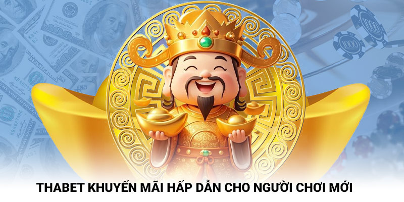 Thabet khuyến mãi hấp dẫn cho người chơi mới