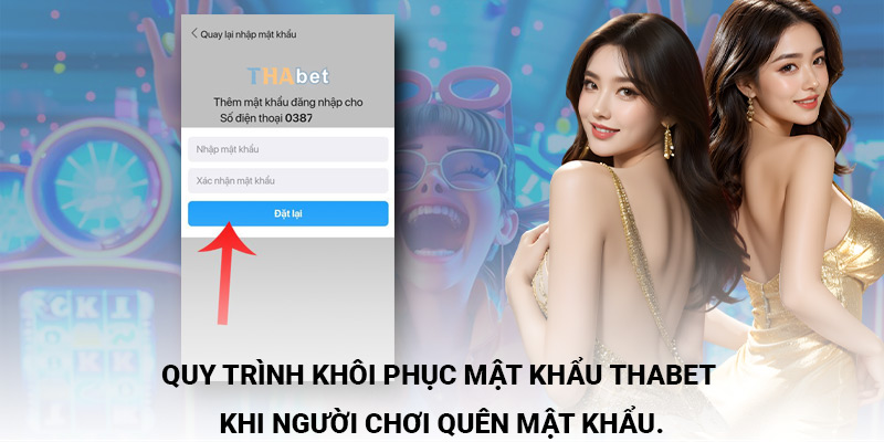 Quy trình khôi phục mật khẩu Thabet khi người chơi quên mật khẩu.